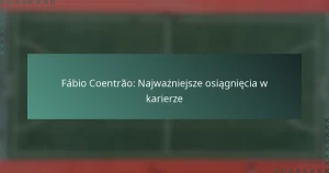 Fábio Coentrão: Najważniejsze osiągnięcia w karierze