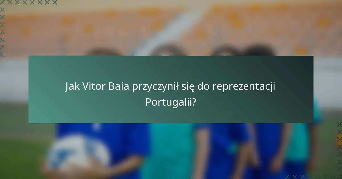 Jak Vitor Baía przyczynił się do reprezentacji Portugalii?