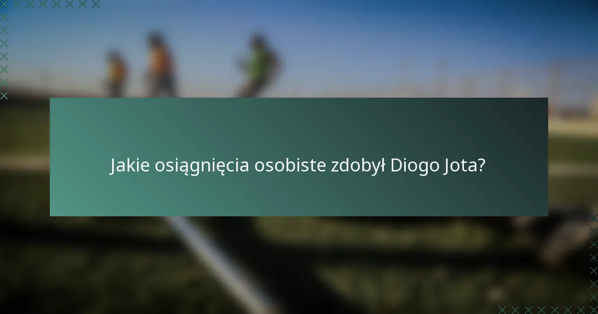 Jakie osiągnięcia osobiste zdobył Diogo Jota?