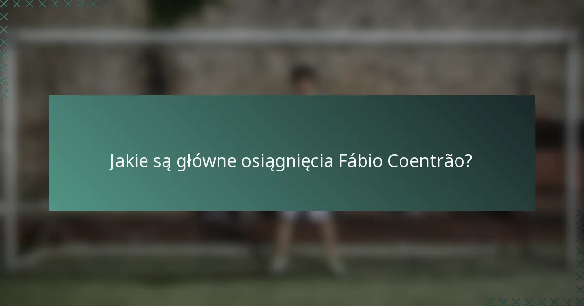 Jakie są główne osiągnięcia Fábio Coentrão?